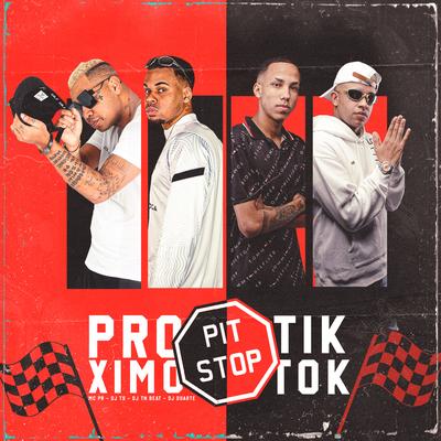 Próximo Pit Stop Tik Tok By DJ TN Beat, DJ TS, MC PR, DJ DUARTE's cover