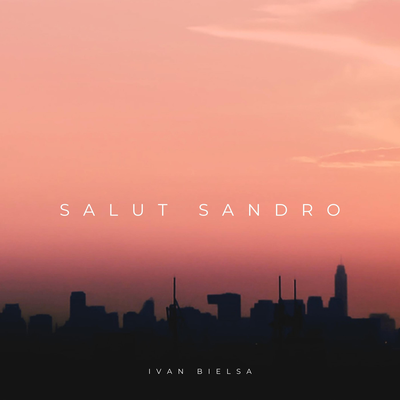 Salut Sandro By Ivan Bielsa's cover