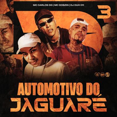 Automotivo do Jaguaré 3 By DJ DUH 011, Mc DoisZin, MC CARLOS DG's cover