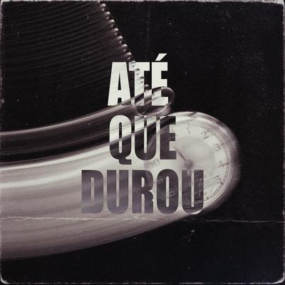 Até que Durou (Speed Up)'s cover