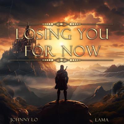 Losing You For Now By Johnny Lo, LaMa's cover