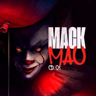 Mack Mau Cd 01 By Dj Mack, Mc Gordinho do Catarina, mc mininin, MC Smith's cover