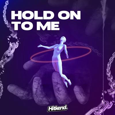 Hold on to me By Hitkend House Lab's cover