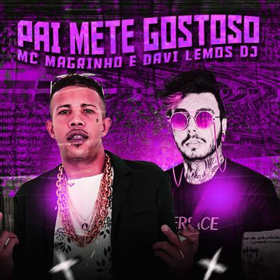 Pai mete gostoso By Davi Lemos DJ, Mc Magrinho's cover