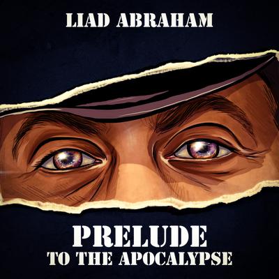 Prelude To The Apocalypse By Liad Abraham's cover