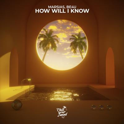 How Will I Know By Marsias, BE4U's cover