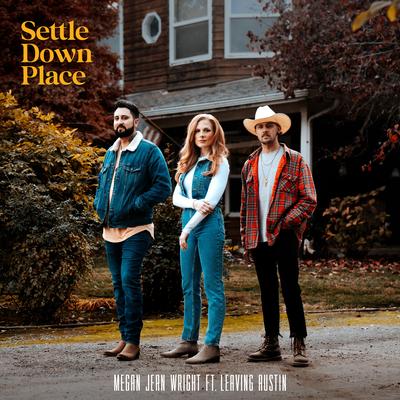 Settle Down Place (feat. Leaving Austin) By Leaving Austin, Megan Jean Wright's cover