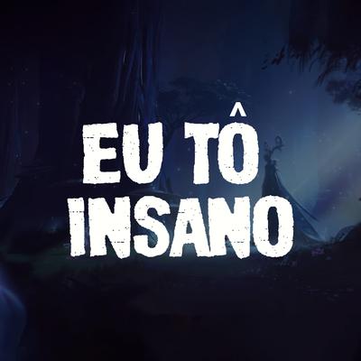 Eu Tô Insano By Tio Style's cover