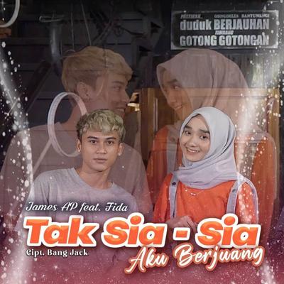 Tak Sia - Sia Aku Berjuang By James AP, Fida's cover