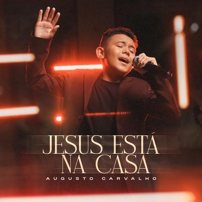 Jesus Está na Casa By Augusto Carvalho, Todah Music's cover