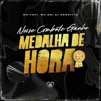 Nesse Combate Ganho Medalha de Hora By Mc Fopi, Mc Gw, DJ Negritto, Love Funk's cover