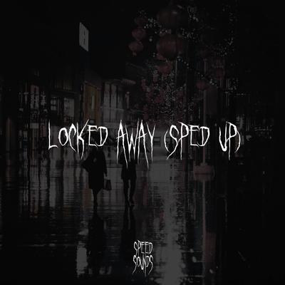 Locked Away (Sped Up)'s cover