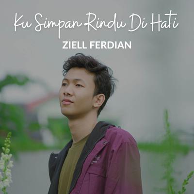 Ku Simpan Rindu Di Hati By Ziell Ferdian's cover