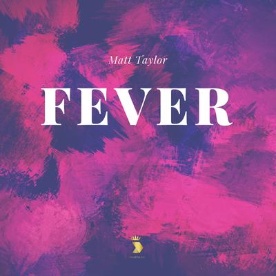 Fever By Matt Taylor's cover