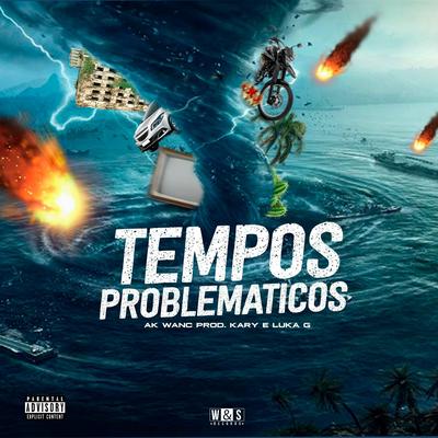 Tempos Problemáticos By Glaxdow, Ak Wanc, Kary, Luka G, Tropa da W&S's cover