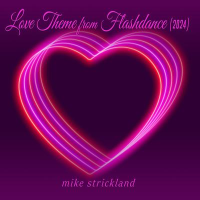 Love Theme from Flashdance By Mike Strickland's cover