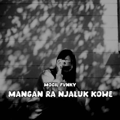 MANGAN RA NJALUK KOWE By Mocil Fvnky's cover