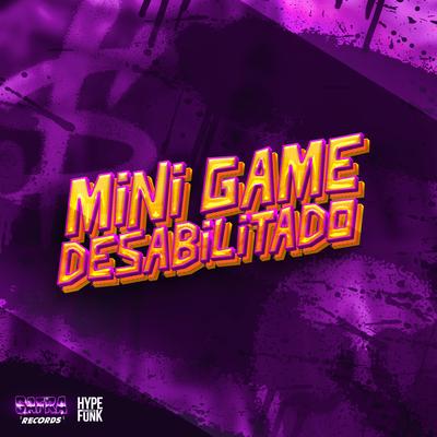 Mine Game Desabilitado By DJ HIAGO DA ZO, Mc Gw, Mc Magrinho's cover