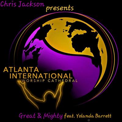 Great & Mighty By Chris Jackson presents Atlanta International Worship Cathedral, Yolanda Barrett's cover