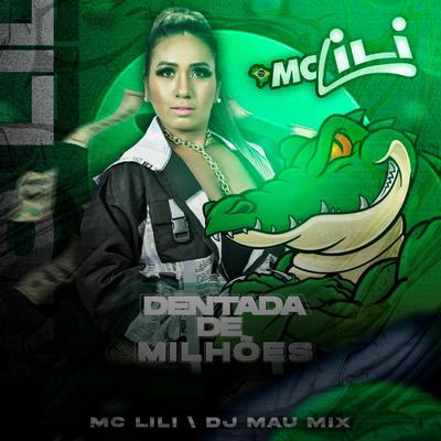 Dentada de Milhões By MC Lili, DJ Mau Mix's cover