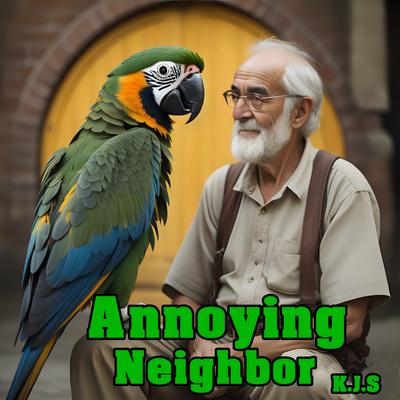 Annoying Neighbor By K.J.S's cover