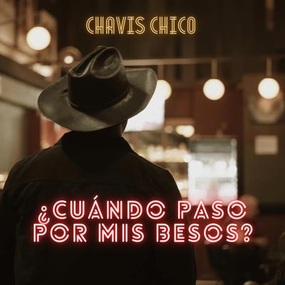 ¿Cuándo Paso Por Mis Besos? By Chavis Chico's cover