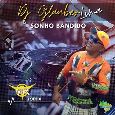 Sonho Bandido By DJ Cleber Mix, Dj Glauber Lima, Eletrofunk Brasil's cover