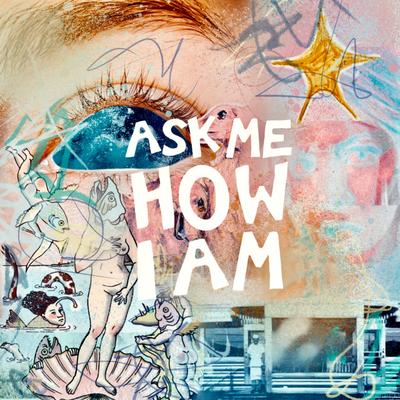 Ask Me How I Am's cover