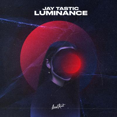 Luminance By Jay Tastic's cover