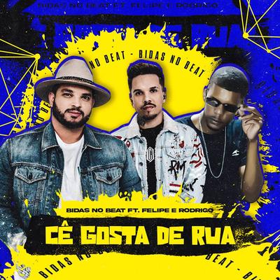 Cê Gosta de Rua By Bidas no beat, Felipe e Rodrigo, Whanted Fluxos's cover