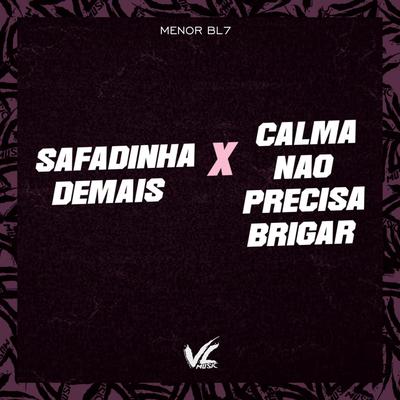 Safadinha Demais X Calma Não Precisa Brigar By MENOR BL7's cover