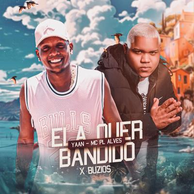 Ela Quer Bandido X Buzios By mc pl alves, Yaan's cover