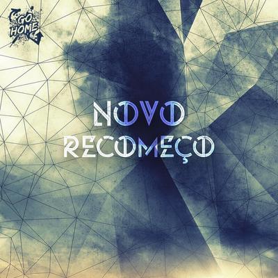 Novo Recomeço By Banda Go Home's cover