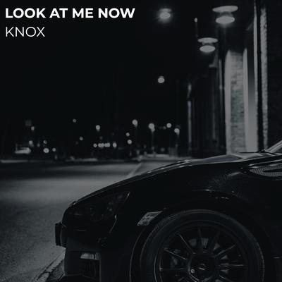 Look at Me Now By Knox's cover