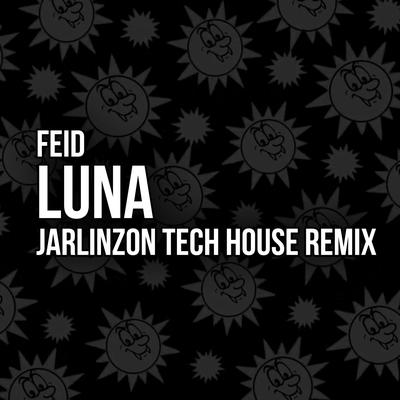 Feid - LUNA (JarlinzON Tech House remix) By JarlinzON Rodriguez DJ's cover