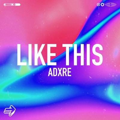 Like This By ADXRE's cover