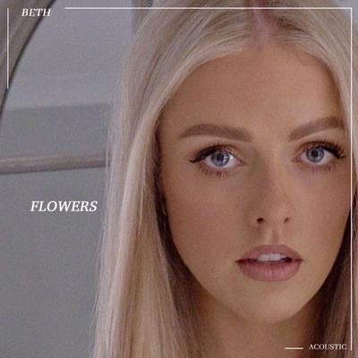 Flowers (Acoustic) By Beth's cover