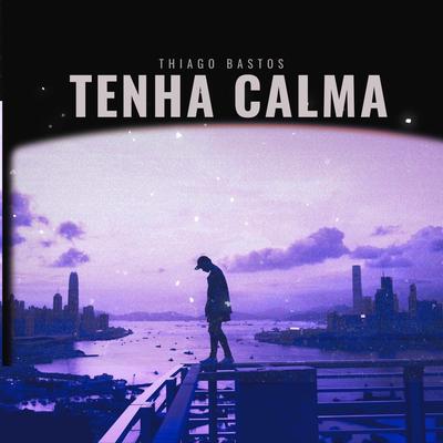 Tenha Calma (Ao Vivo) By Thiago Bastos's cover