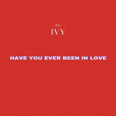 Have You Ever Been in Love By The Ivy's cover