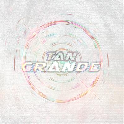 Tan Grande's cover