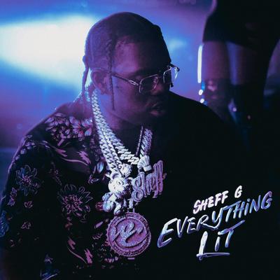 Everything Lit By Sheff G's cover