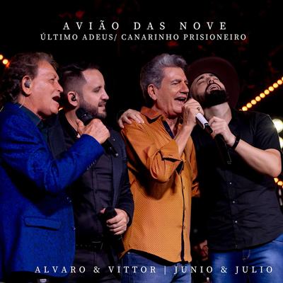 Avião das Nove / Último Adeus / Canarinho Prisioneiro By Alvaro e Vittor, Junio e Julio's cover