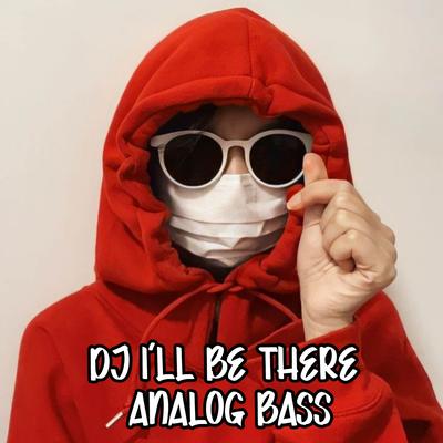 Dj I'll Be There Analog Bass's cover