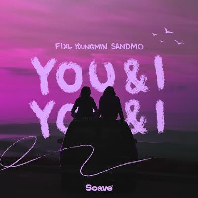 YOU & I By Youngmin, FIXL, SANDMO's cover