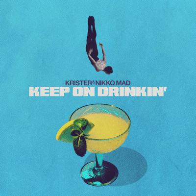 Keep on Drinkin' By Krister, Nikko Mad's cover