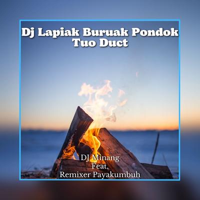 Dj Lapiak Buruak Pondok Tuo Duct By DJ Minang, Remixer Payakumbuh's cover