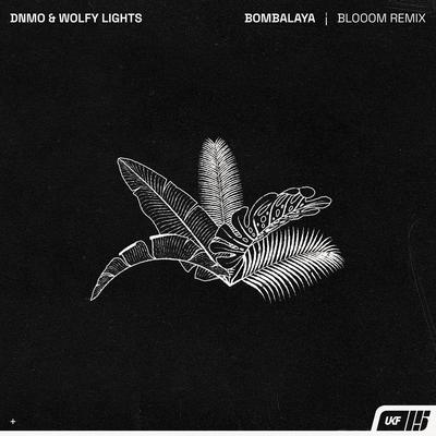 Bombalaya (Blooom Remix) By DNMO, Wolfy Lights, Blooom's cover