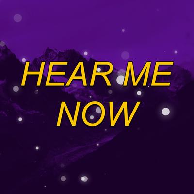 HEAR ME NOW (MTG) By DeadBoy's cover