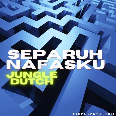 SEPARUH NAFASKU JUNGLE DUTCH By Fthrasmnthl's cover