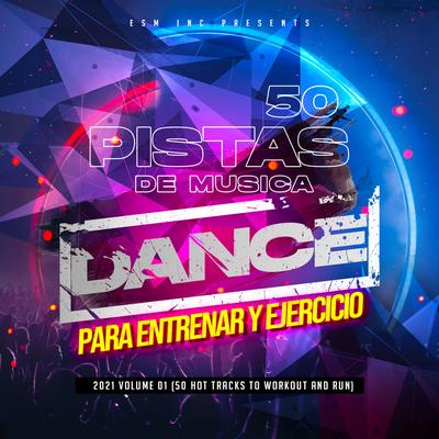 50 Pistas De Musica Dance Para Entrenar y Ejercicio 2021, Vol. 1's cover